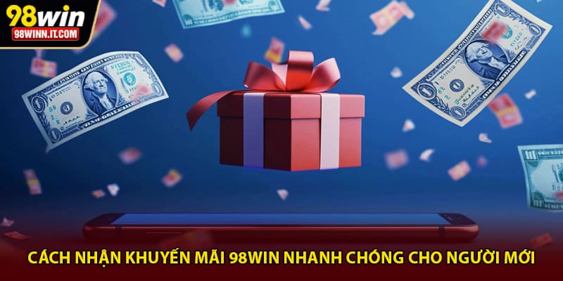 Cách nhận khuyến mãi 98win